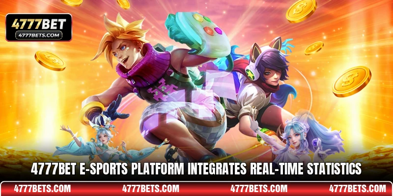 4777BET e-sports platform integrates real-time statistics