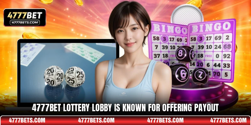 4777BET lottery lobby is known for offering payout