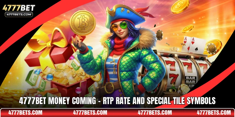 4777BET Money Coming - RTP Rate And Special Tile Symbols