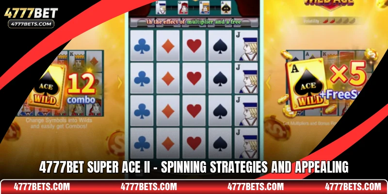 4777BET Super Ace II - Spinning Strategies And Appealing