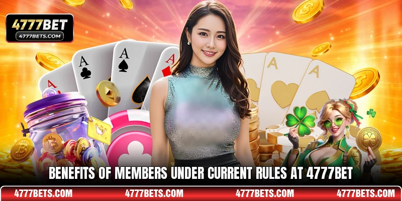 Benefits of members under current rules at 4777BET