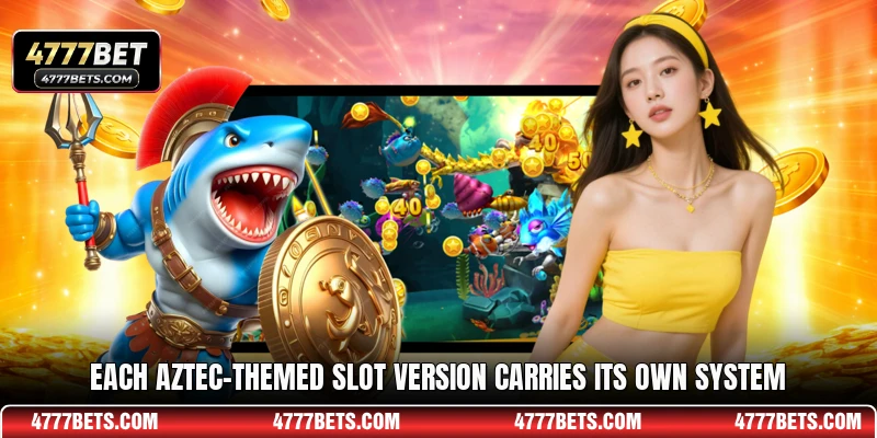 Each Aztec-themed slot version carries its own system