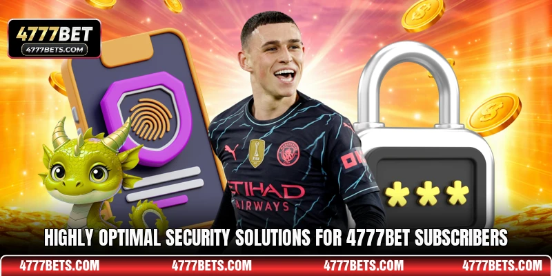Highly optimal security solutions for 4777BET subscribers
