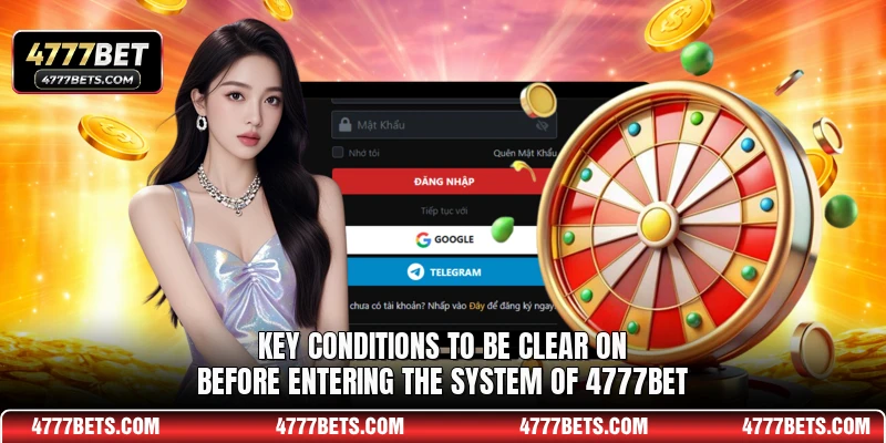 Key conditions to be clear on before entering the system of 4777BET