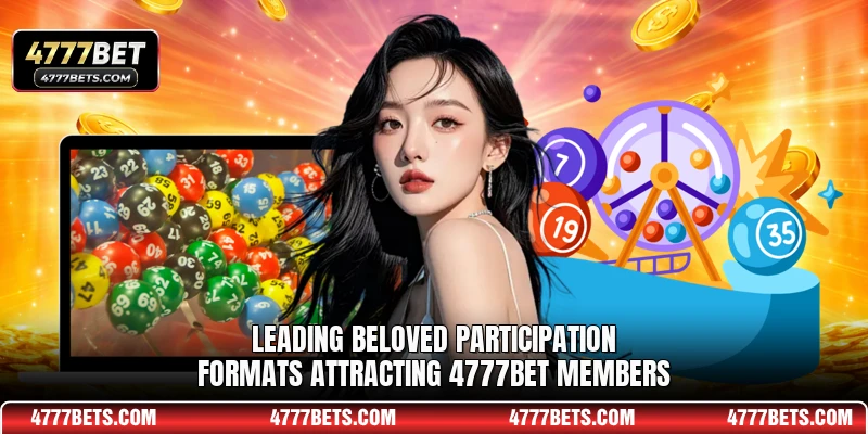 Leading beloved participation formats attracting 4777BET members
