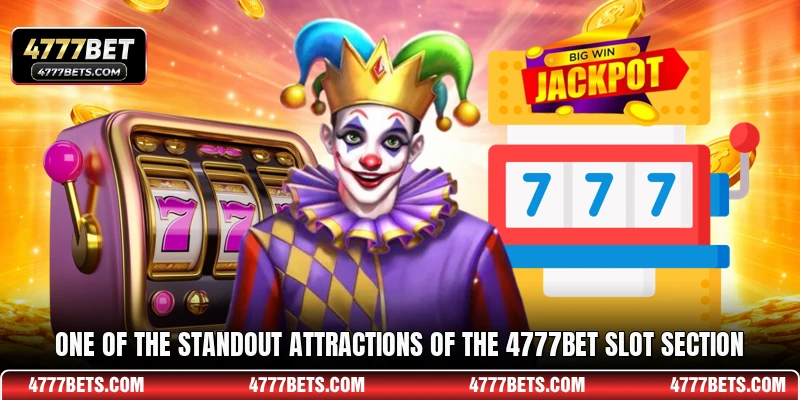 One of the standout attractions of the 4777BET slot section