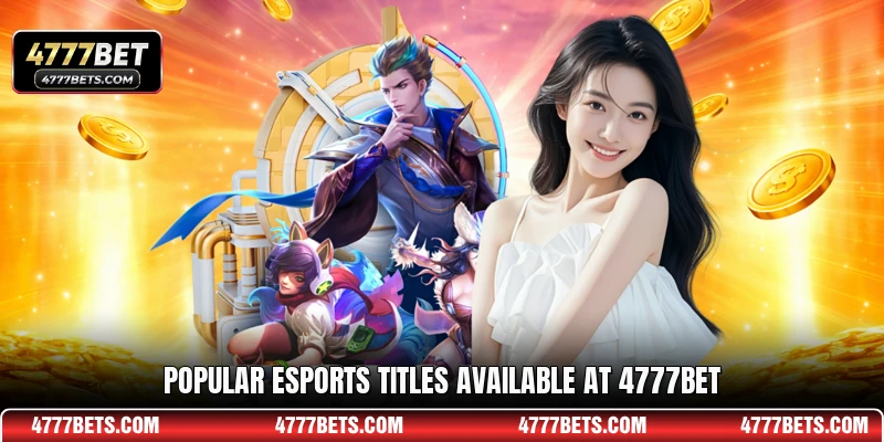 Popular esports titles available at 4777BET