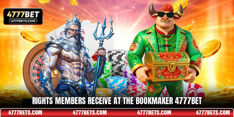 Rights members receive at the bookmaker 4777BET