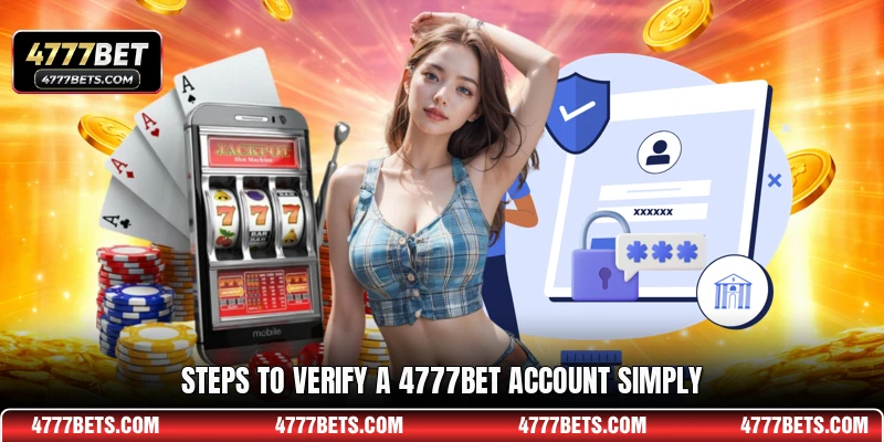 Steps to verify a 4777BET account simply