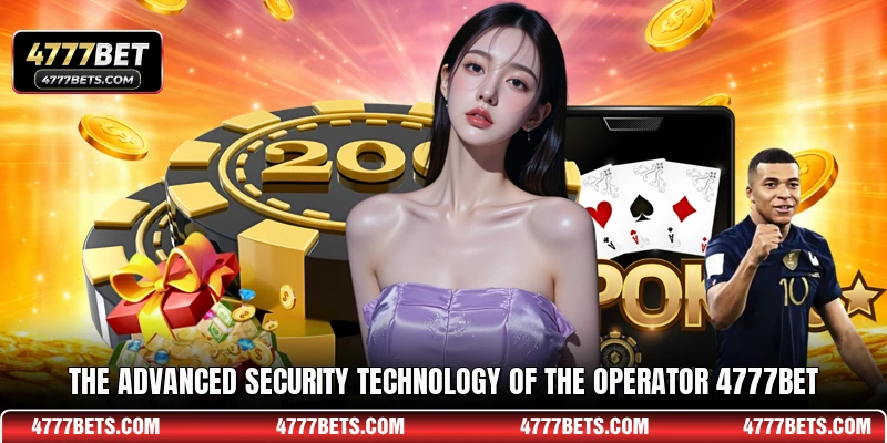 The advanced security technology of the operator 4777BET