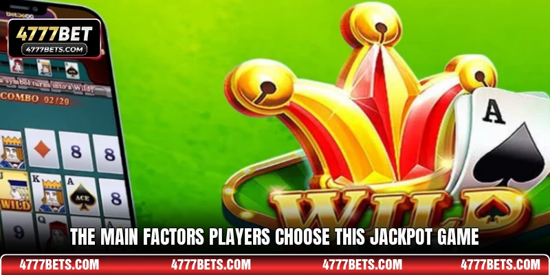 The main factors players choose this jackpot game