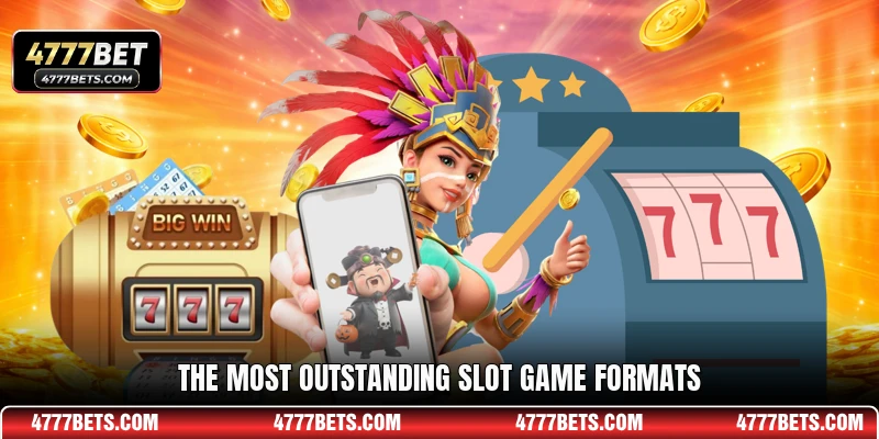 The most outstanding slot game formats