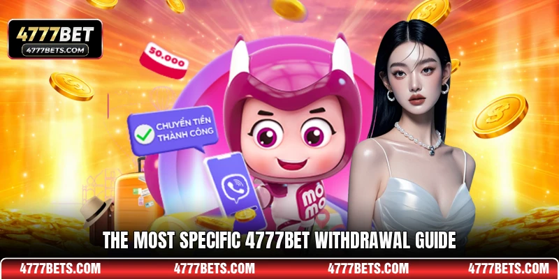 The most specific 4777BET withdrawal guide