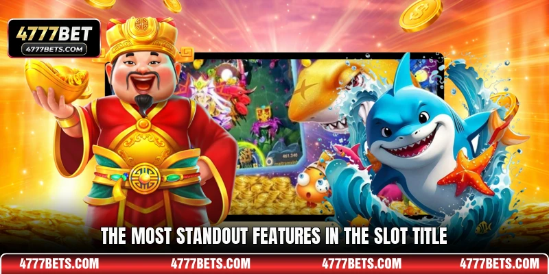 The most standout features in the slot title