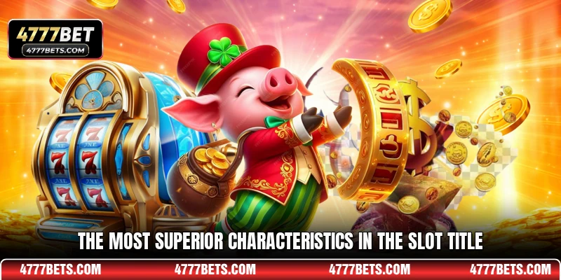 The most superior characteristics in the slot title
